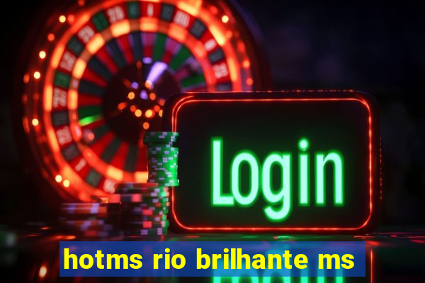 hotms rio brilhante ms